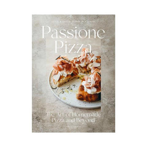 Passione Pizza – The Art of Homemade Pizza and Beyond Book